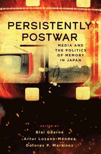 Dolores P. Martinez, Artur Lozano-Mendez, Blai Guarne - Persistently Postwar, E-bok