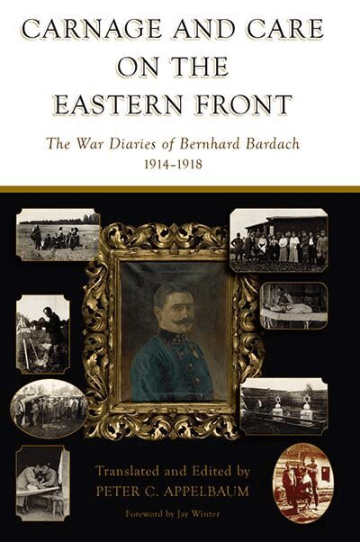 Peter C. Appelbaum, Peter C. Appelbaum - Carnage and Care on the Eastern Front, Inbunden
