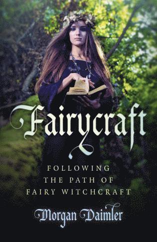 Morgan Daimler - Fairycraft – Following the Path of Fairy Witchcraft, Häftad. Tillgänglighet: Lägg i varukorg