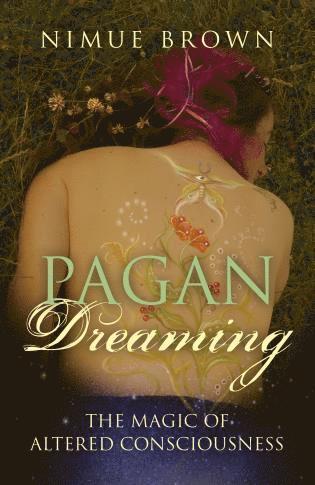 Nimue Brown - Pagan Dreaming – The magic of altered consciousness, Häftad. Tillgänglighet: Lägg i varukorg