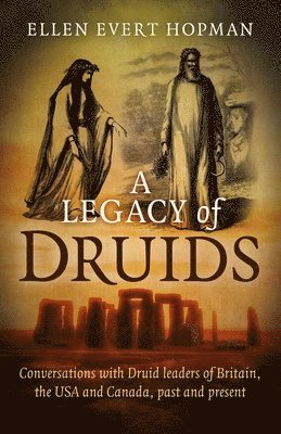 Ellen Evert Hopman - Legacy of Druids, A – Conversations with Druid leaders of Britain, the USA and Canada, past and present, Häftad. Tillgänglighet: Lägg i varukorg