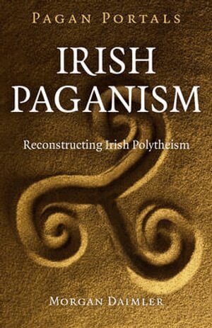 Morgan Daimler - Pagan Portals – Irish Paganism – Reconstructing Irish Polytheism, Häftad. Tillgänglighet: Lägg i varukorg