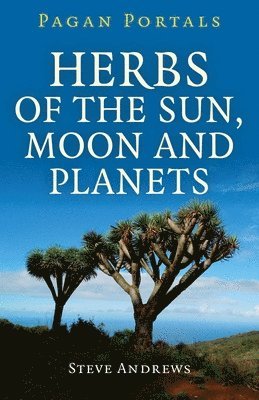 Steve Andrews - Pagan Portals – Herbs of the Sun, Moon and Planets, Häftad. Tillgänglighet: Tillfälligt slut