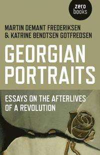 Georgian Portraits  Essays on the Afterlives of a Revolution