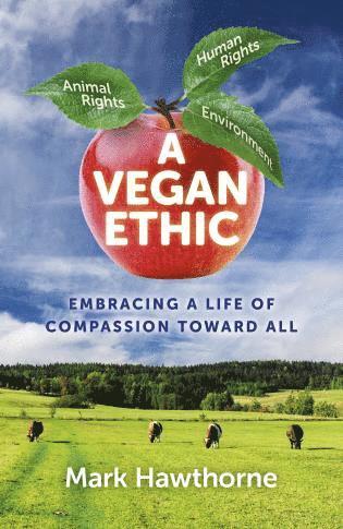 Mark Hawthorne - Vegan Ethic, A – Embracing a Life of Compassion Toward All, Häftad. Tillgänglighet: Lägg i varukorg