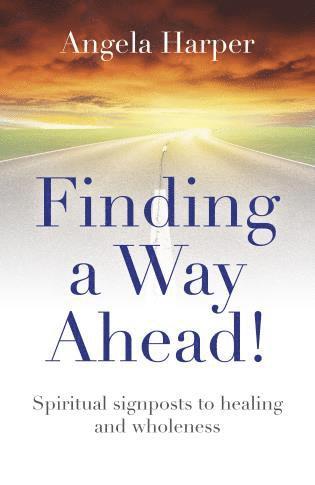 Angela Harper - Finding a Way Ahead! – Spiritual signposts to healing and wholeness, Häftad. Tillgänglighet: Tillfälligt slut