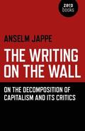 Writing on the Wall, The  On the Decomposition of Capitalism and Its Critics