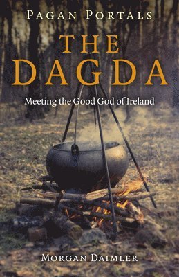 Morgan Daimler - Pagan Portals - the Dagda, Häftad. Tillgänglighet: Lägg i varukorg