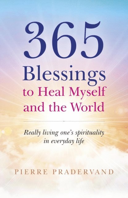 Pierre Pradervand - 365 Blessings to Heal Myself and the World, E-bok