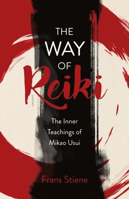 Frans Stiene - Way of Reiki - The Inner Teachings of Mikao Usui, E-bok