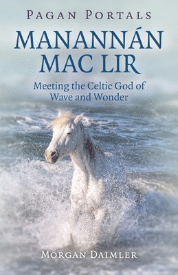 Morgan Daimler - Pagan Portals - Manannán mac Lir, Häftad. Tillgänglighet: Lägg i varukorg
