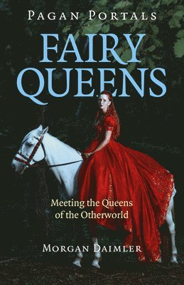 Morgan Daimler - Pagan Portals - Fairy Queens, Häftad. Tillgänglighet: Lägg i varukorg