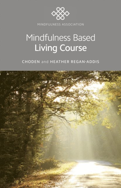 Heather Regan-Addis, Choden Choden - Mindfulness Based Living Course, E-bok
