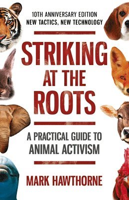 Mark Hawthorne - Striking at the Roots: A Practical Guide to Animal Activism, Häftad. Tillgänglighet: Lägg i varukorg