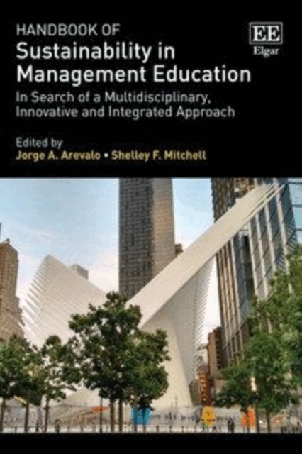 Shelley F. Mitchell, Jorge A. Arevalo - Handbook of Sustainability in Management Education, E-bok