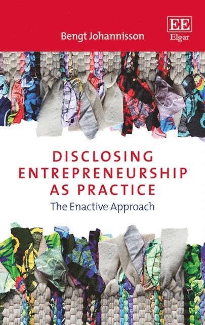 Bengt Johannisson - Disclosing Entrepreneurship as Practice, E-bok