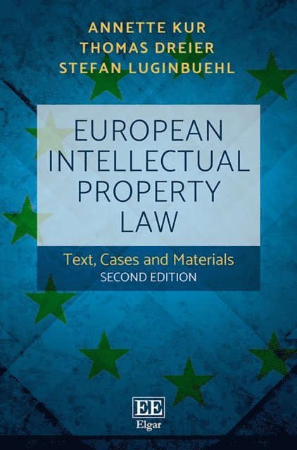 Stefan Luginbuehl, Thomas Dreier, Annette Kur - European Intellectual Property Law, E-bok