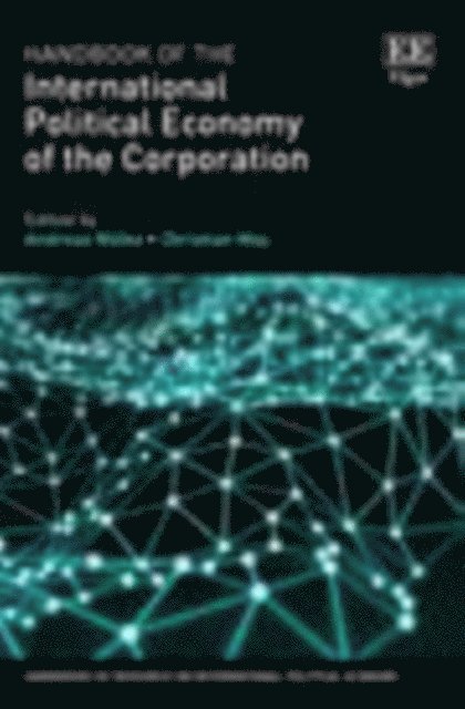 Christian May, Andreas Nolke - Handbook of the International Political Economy of the Corporation, E-bok