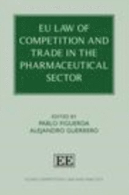 Alejandro Guerrero, Pablo Figueroa - EU Law of Competition and Trade in the Pharmaceutical Sector, E-bok