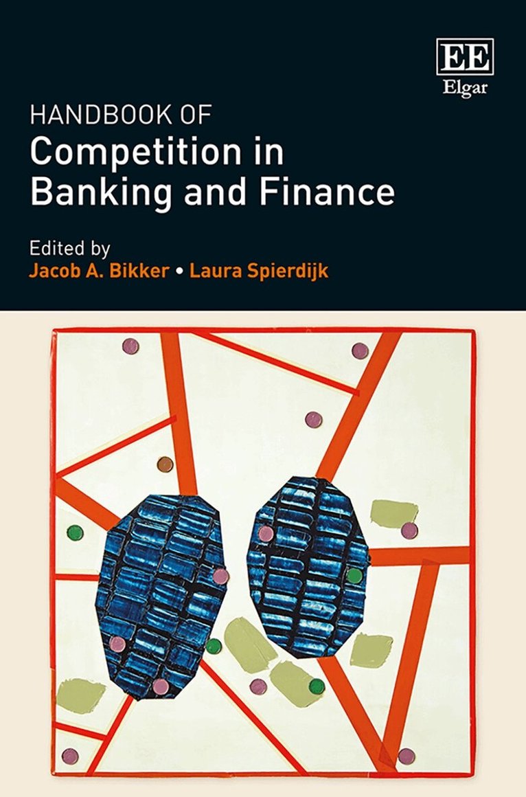 Jacob A. Bikker, Laura Spierdijk - Handbook of Competition in Banking and Finance, Inbunden
