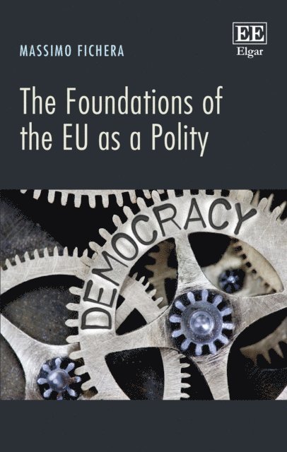 Massimo Fichera - Foundations of the EU as a Polity, E-bok