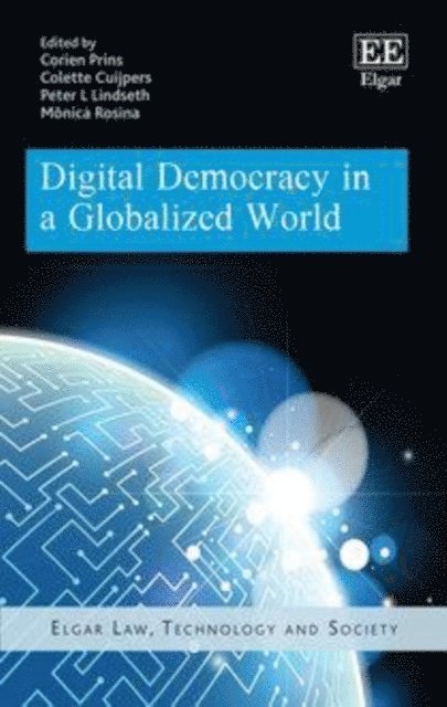 Monica Rosina, Peter L. Lindseth, Colette Cuijpers, Corien Prins - Digital Democracy in a Globalized World, E-bok