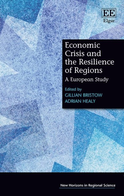 Adrian Healy, Gillian Bristow - Economic Crisis and the Resilience of Regions, E-bok