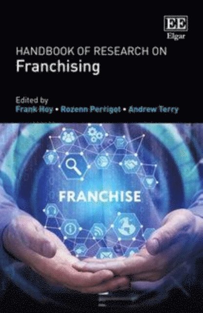 Andrew Terry, Rozenn Perrigot, Frank Hoy - Handbook of Research on Franchising, E-bok