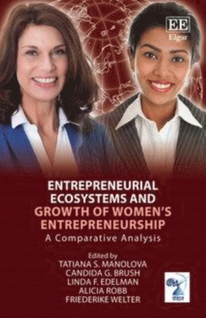 Friederike Welter, Alicia Robb, Linda F. Edelman, Candida G. Brush, Tatiana S. Manolova - Entrepreneurial Ecosystems and Growth of Women's Entrepreneurship, E-bok