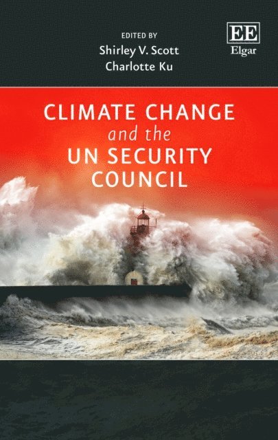 Charlotte Ku, Shirley V. Scott - Climate Change and the UN Security Council, E-bok