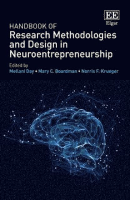 Norris F. Krueger, Mary C. Boardman, Mellani Day - Handbook of Research Methodologies and Design in Neuroentrepreneurship, E-bok