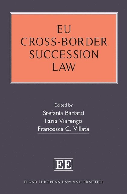 Francesca C. Villata, Ilaria Viarengo, Stefania Bariatti - EU Cross-Border Succession Law, E-bok