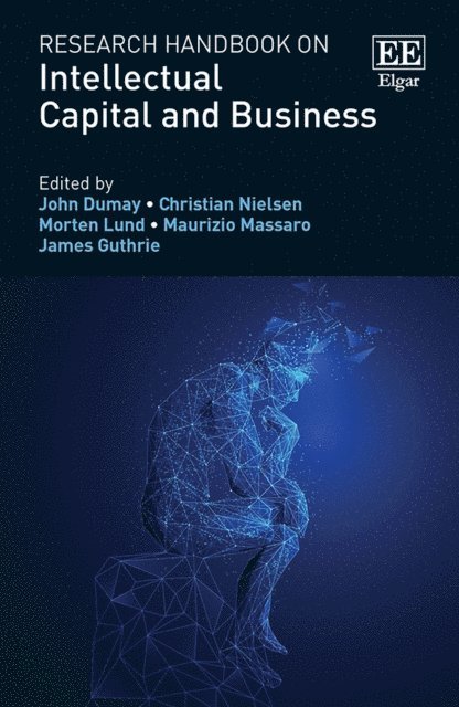 James Guthrie, Maurizio Massaro, Morten Lund, Christian Nielsen, John Dumay - Research Handbook on Intellectual Capital and Business, E-bok