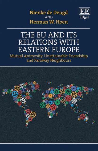 Herman W. Hoen, Nienke de Deugd - EU and its Relations with Eastern Europe, E-bok