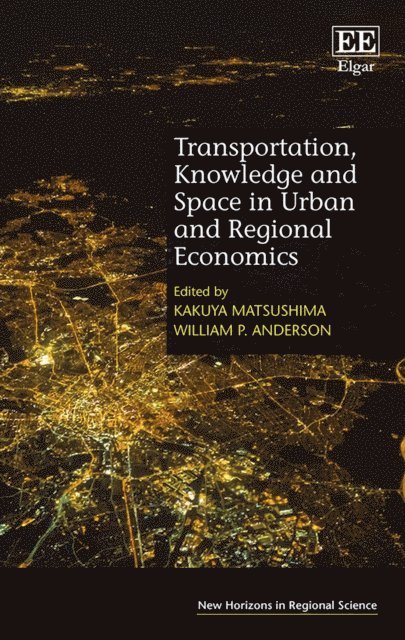 William P. Anderson, Kakuya Matsushima - Transportation, Knowledge and Space in Urban and Regional Economics, E-bok