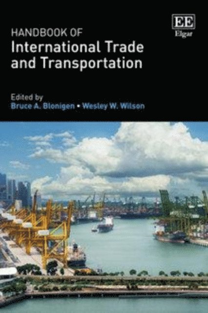 Wesley W. Wilson, Bruce A. Blonigen - Handbook of International Trade and Transportation, E-bok