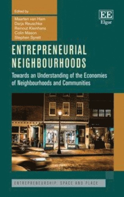 Stephen Syrett, Colin Mason, Reinout Kleinhans, Darja Reuschke, Maarten van Ham - Entrepreneurial Neighbourhoods, E-bok