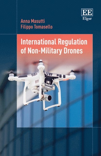 Filippo Tomasello, Anna Masutti - International Regulation of Non-Military Drones, E-bok