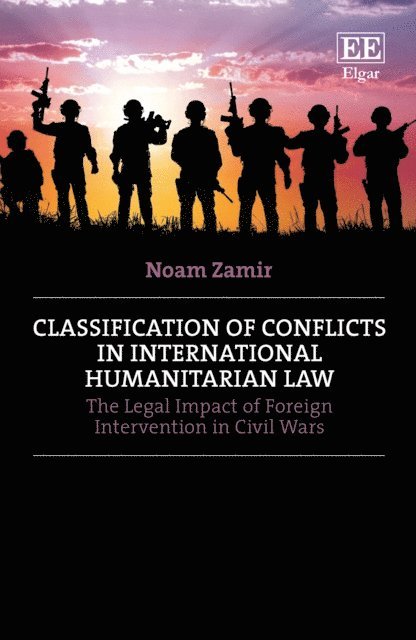 Noam Zamir - Classification of Conflicts in International Humanitarian Law, E-bok