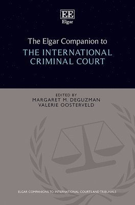 Elgar Companion to the International Criminal Court av Margaret deGuzman, Valerie Oosterveld