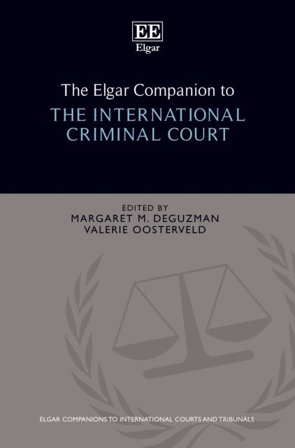 Valerie Oosterveld, Margaret deGuzman - Elgar Companion to the International Criminal Court, E-bok