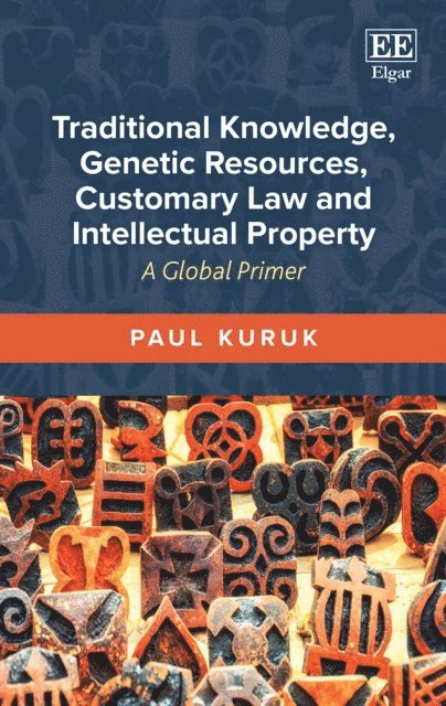 Paul Kuruk - Traditional Knowledge, Genetic Resources, Customary Law and Intellectual Property, E-bok