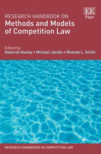 Rhonda L. Smith, Michael Jacobs, Deborah Healey - Research Handbook on Methods and Models of Competition Law, E-bok