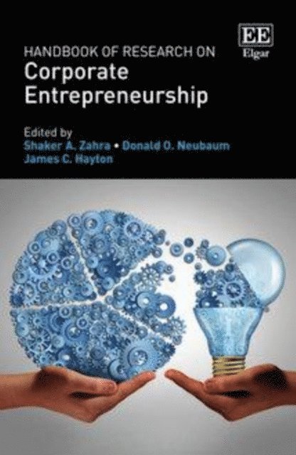 James C. Hayton, Donald O. Neubaum, Shaker A. Zahra - Handbook of Research on Corporate Entrepreneurship, E-bok