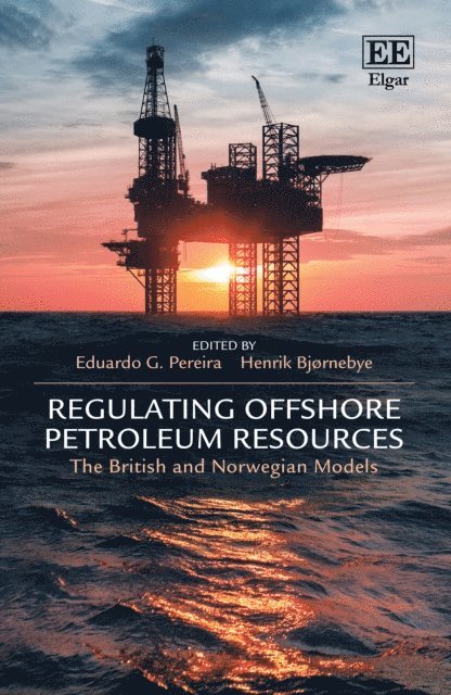 Henrik Bjornebye, Eduardo G. Pereira - Regulating Offshore Petroleum Resources, E-bok