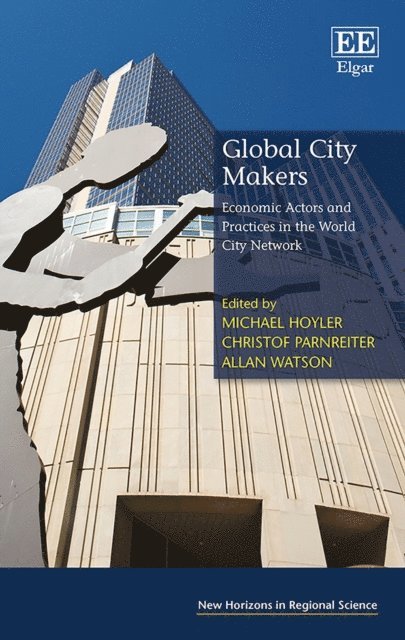Allan Watson, Christof Parnreiter, Michael Hoyler - Global City Makers, E-bok
