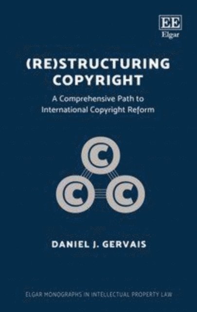 Daniel J. Gervais - (Re)structuring Copyright, E-bok