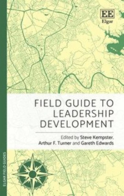 Gareth Edwards, Arthur F. Turner, Steve Kempster - Field Guide to Leadership Development, E-bok