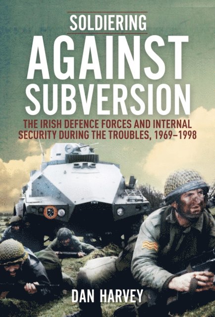 Dan Harvey - Soldiering Against Subversion, E-bok