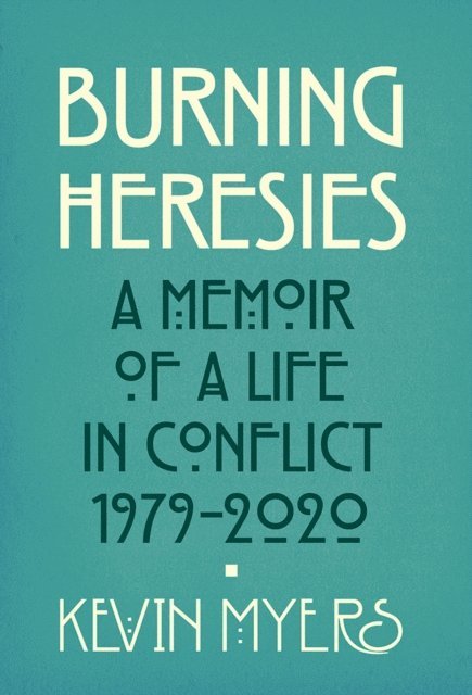 Kevin Myers - Burning Heresies, E-bok